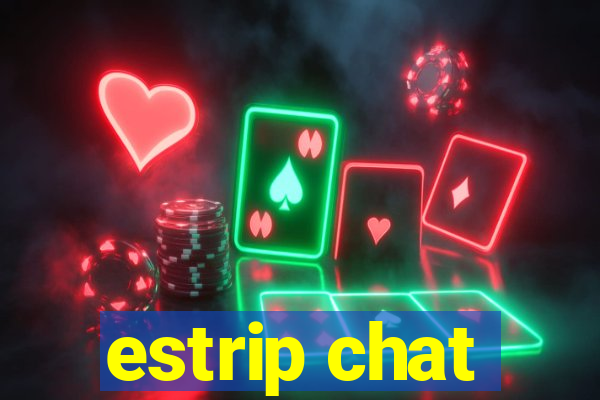 estrip chat